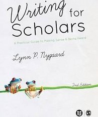 Writing for Scholars : A Practical Guide to Making Sense & Being Heard