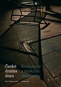 České drama dnes - Rozhovory s českými dramatiky