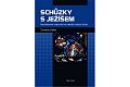 Schůzky s Ježíšem - Neočekávané odpovědi na největší otázky života
