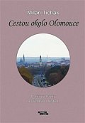 Cestou okolo Olomouce - Další vycházky nevšedním městem