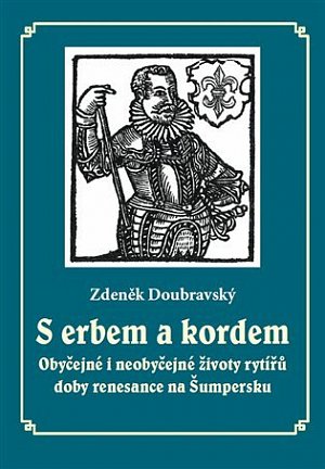 S erbem a kordem - Obyčejné i neobyčejné životy rytířů doby renesance na Šumpersku