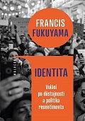 Identita - Volání po důstojnosti a politika resentimentu