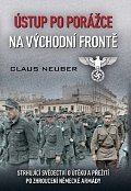 Ústup po porážce na východní frontě - Strhující svědectví o útěku a přežití po zhroucení německé armády