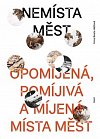 Nemísta měst - Opomíjená, pomíjivá a míjená místa měst