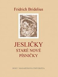 Fridrich Bridelius: Jesličky. Staré nové písničky