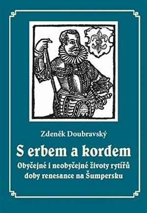S erbem a kordem - Obyčejné i neobyčejné životy rytířů doby renesance na Šumpersku