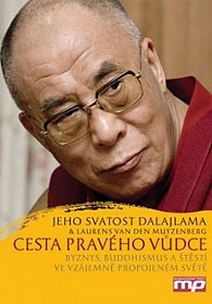 Cesta pravého vůdce - Byznys, buddhismus a štěstí ve vzájemně propojeném světě