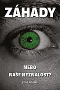 Záhady, nebo naše neznalost?