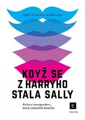 Když se z Harryho stala Sally - Kniha o transgenderu, která rozbouřila Ameriku