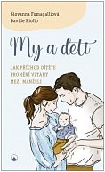 My a děti - Jak příchod dítěte promění vztahy mezi manželi