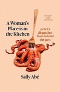 A Woman´s Place is in the Kitchen: dispatches from behind the pass