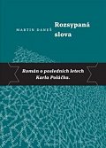 Rozsypaná slova - Román o posledních letech Karla Poláčka, 2.  vydání