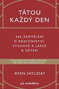 Tátou každý den - 366 zamyšlení o rodičovství, výchově a lásce k dětem