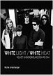 White Light/White Heat – Velvet Underground den po dni