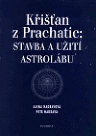 Křišťan z Prachatic: Stavba a Užití astrolábu
