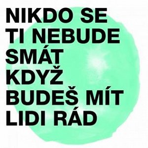 Nikdo se ti nebude smát, když budeš mít lidi rád - CD