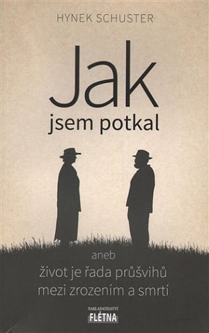 Jak jsem potkal aneb život je řada průšvihů mezi zrozením a smrtí