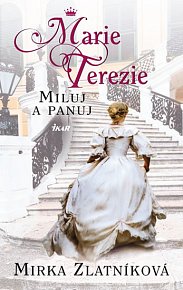 Marie Terezie - Miluj a panuj