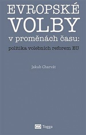 Evropské volby v proměnách času: politika volebních reforem EU