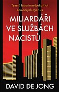 Miliardáři ve službách nacistů - Temná historie nejbohatších německých dynastií