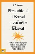 Přestaňte si stěžovat a začněte děkovat!