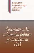 Československá zahraniční politika po osvobození 1945 - Dokumenty československé zahraniční politiky, sv. C/1 (16. květen - 31. prosinec 1945)