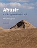 Abúsír - V srdci pyramidových polí