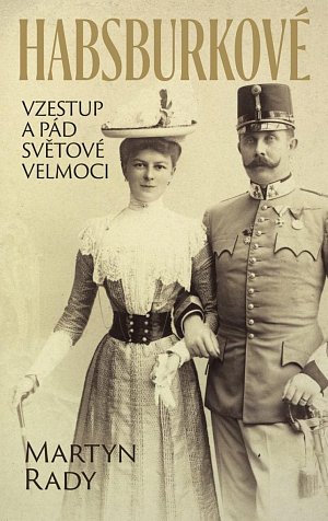 Habsburkové - Vzestup a pád světové velmoci