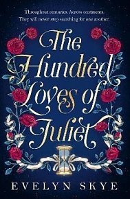 The Hundred Loves of Juliet: An epic reimagining of a legendary love story, 1.  vydání