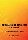 Budoucnost stárnutí v Evropě - Dlouhověkost jako kapitál