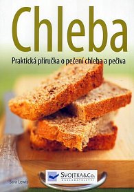 Chleba - Praktická příručka o pečení chleba a pečiva