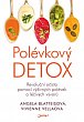 Polévkový detox - Revoluční očista pomocí výživných polévek a léčivých vývarů