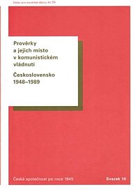 Prověrky a jejich místo v komunistickém vládnutí - Československo 1948–1989