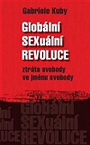 Globální SEXuální revoluce - Ztráta svobody ve jménu svobody