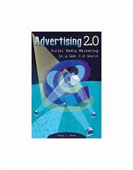 Advertising 2.0 : Social Media Marketing in a Web 2.0 World