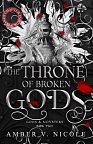 The Throne of Broken Gods: The MUST-READ second book in Amber Nicole´s dark romantasy series!