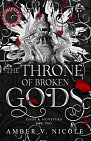 The Throne of Broken Gods: The MUST-READ second book in Amber Nicole´s dark romantasy series!