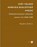 Svět italské komicko-realistické poezie - Toskánská komicko-realistická poezie z let 1260-1492