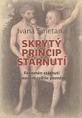 Skrytý princip stárnutí - Fenomén stárnutí v novém světle poznání