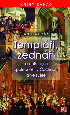 Templáři, zednáři a další tajné společnosti v Čechách a ve světě