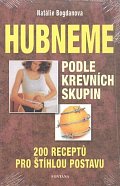 Hubneme podle krevních skupin - 200 receptů pro štíhlou postavu