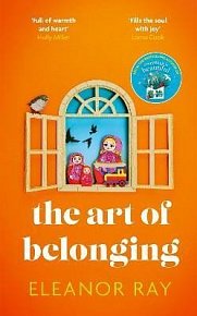 The Art of Belonging: The heartwarming new novel from the author of EVERYTHING IS BEAUTIFUL