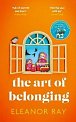 The Art of Belonging: The heartwarming new novel from the author of EVERYTHING IS BEAUTIFUL