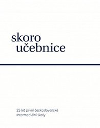 Skoroučebnice - 25 let první československé intermediální školy