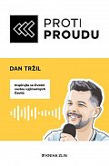 Proti proudu - Inspirujte se životní cestou výjimečných Čechů