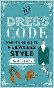 The Dress Code: A man's guide to flawless style