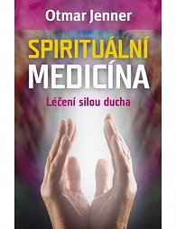 Spirituální medicína - Léčení silou ducha
