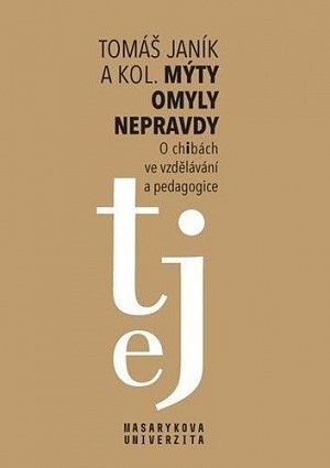 Mýty, omyly, nepravdy - O „chibách“ ve vzdělávání a pedagogice