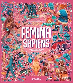 Femina Sapiens - Dějiny evoluce člověka zaměřené na ženy