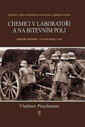 Chemici v laboratoři a na bitevním poli - Kapitoly z dějin chemických, toxinových a zápalných zbraní. Období 1918–1945